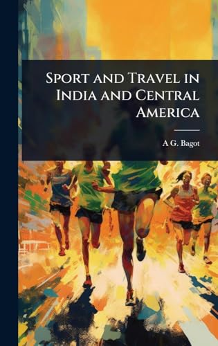 Sport and Travel in India and Central America