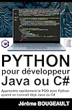  PYTHON pour développeur Java ou C#: Apprentissage rapide du langage Python pour développeur Java ou C#