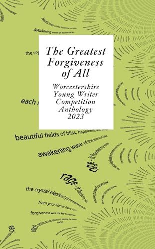 Image of The Greatest Forgiveness of All: Worcestershire Literary Festival Young Writer Anthology 2023