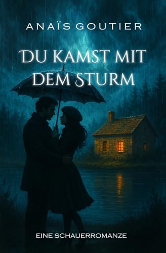 Du kamst mit dem Sturm: Eine Schauerromanze (Romantisches Halloween in Paris)