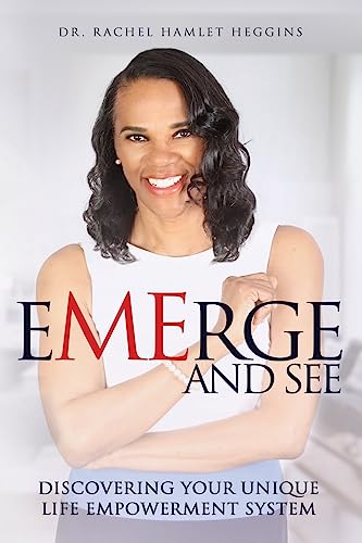 Emerge And See: Discovering Your Unique Life Empowerment System