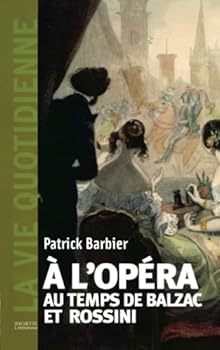 Paperback La Vie quotidienne à l'Opéra au temps de Balzac et Rossini (French Edition) [French] Book