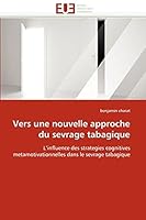 Vers une nouvelle approche du sevrage tabagique: L'influence des strategies cognitives metamotivationnelles dans le sevrage tabagique 6131513031 Book Cover