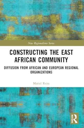 Constructing the East African Community (New Regionalisms Series)