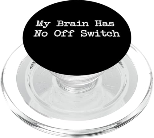 My Brain Has No Off Switch Funny Overthinking Quote PopSockets PopGrip for MagSafe