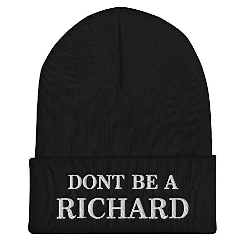 Hogue WS LLC Don't Be a Richard Hat (Embroidered Cuffed Beanie) Dick Parody Black