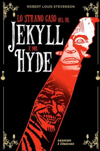  Lo Strano Caso del Dottor Jekyll e Mr. Hyde: (Annotato e Illustrato)