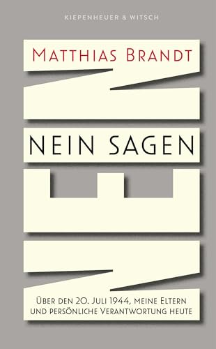 Nein sagen: Über den 20. Juli 1944, meine Eltern und persönliche Verantwortung heute