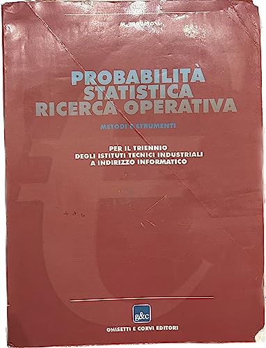  Probabilità statistica. Ricerca operativa. Per il triennio degli Ist. tecnici industriali-specializzazione informatica