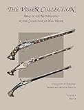 Visser Collection: Arms of the Netherlands in the Collection of H.L. Visser: Volume I, Part 4 (Catalogue of Firearms, Swords and Related Objects)