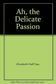 Ah, the Delicate Passion