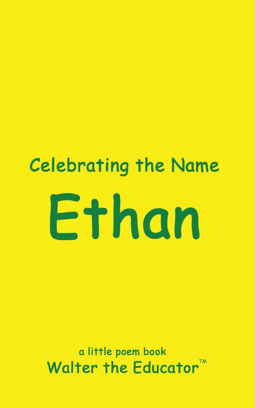 Celebrating the Name Ethan (The Poetry of First Names Book)