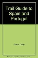 A trail guide to Spain and Portugal : also includes Andorra, the Azores, the Canary Islands, Madeira, and Mallorca 0688011950 Book Cover