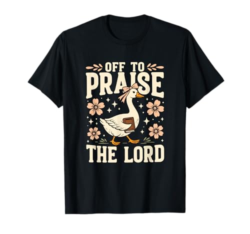Off to Praise The Lord Bible Verse Fatih Gooose Christian T-Shirt