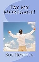 Pay My Mortgage! 1468147536 Book Cover