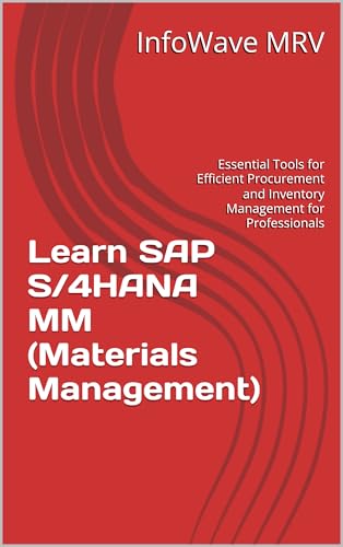 Learn SAP S/4HANA MM (Materials Management): Essential Tools for Efficient Procurement and Inventory Management for Professionals (English Edition)