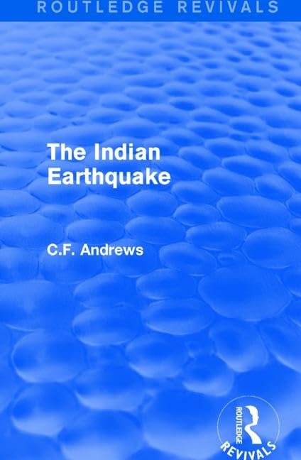 Routledge Revivals: The Indian Earthquake (1935): A Plea for Understanding      1st Edition