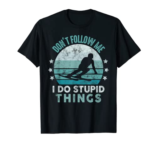 No me sigas I Do Stupid Things Funny Skiing Winter Sport Camiseta