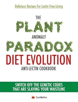 Paperback The Plant Anomaly Paradox Diet Evolution Anti-Lectin Cookbook: Switch off the genetic codes that are slaying your waistline Book