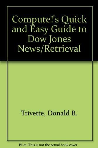 Compute!'s Quick and Easy Guide to Dow Jones News/Retrieval