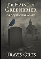 The Haint of Greenbrier: An Appalachian Gothic B0F6CTQVQK Book Cover