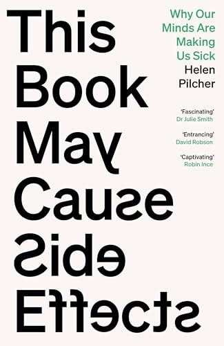 Image of This Book May Cause Side Effects: Why Our Minds Are Making Us Sick
