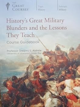 History's Great Military Blunders and the Lessons They Teach
