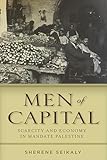 Men of Capital: Scarcity and Economy in Mandate Palestine