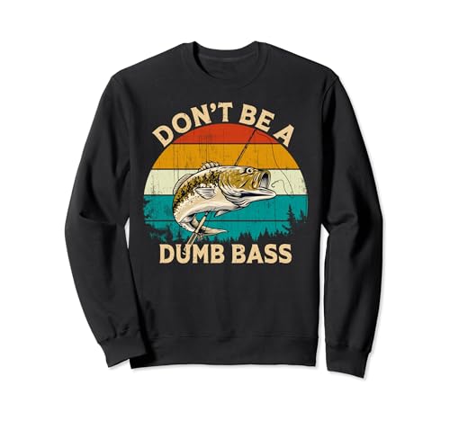Vintage Retro Style Funny Dad Fishing Don't Be a Dumb Bass Sudadera