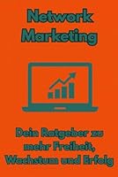 Network Marketing – Dein Ratgeber zu mehr Freiheit, Wachstum und Erfolg (German Edition) B0F5VTFQ7P Book Cover