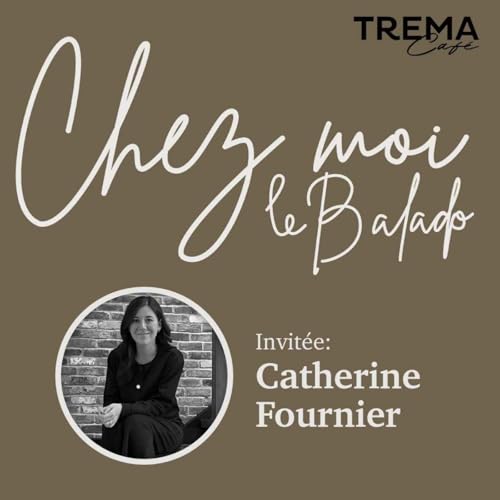 Chez Moi - EP07 - Catherine Fournier