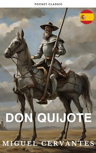 Don Quijote: El Ingenioso Hidalgo: La Aventura Atemporal de Don Quijote (Spanish Edition)