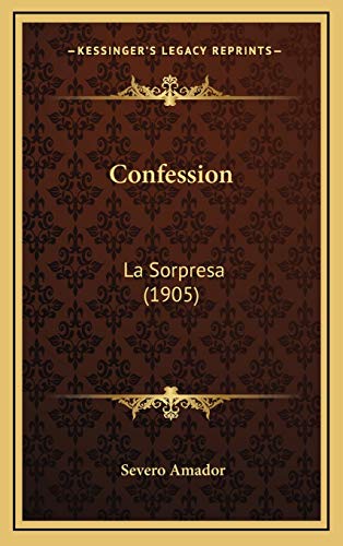 Confession: La Sorpresa (1905) (Spanish Edition)