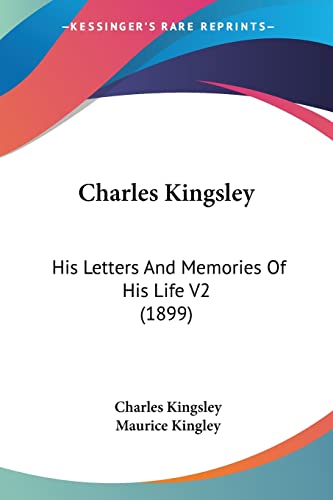 Charles Kingsley: His Letters And Memories Of His Life V2 (1899)
