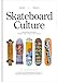Skateboard Culture: Skateboarding from the 1970s to Today