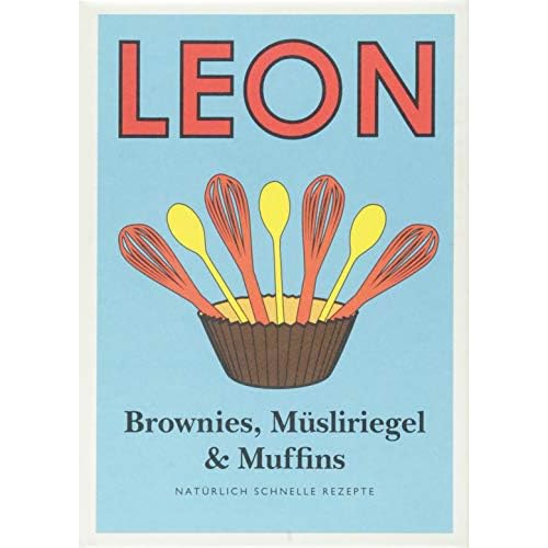 LEON Mini. Brownies, Müsliriegel & Muffins: Natürlich schnelle Rezepte