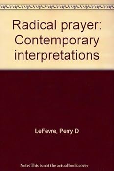 Paperback Radical prayer: Contemporary interpretations Book