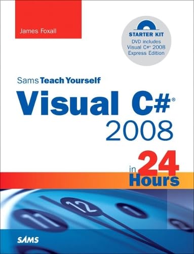 Sams Teach Yourself Visual C# 2008 in 24 Hours:Complete Starter Kit (Sams Teach Yourself in 24 Hours)
