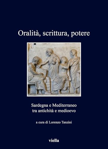 livre Oralita, Scrittura, Potere: Sardegna E Mediterraneo Tra Antichita E Medioevo