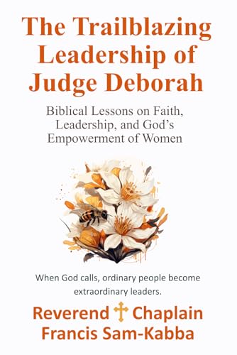 The Trailblazing Leadership of Judge Deborah: Biblical Lessons on Faith, Leadership, and God’s Empowerment of Women