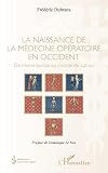 La naissance de la médecine opératoire en occident: De Hammourabi au concile de Latran (Médecine à travers les siècles)