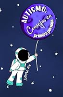 Autismo: Consejos en primera persona (Spanish Edition) B0B92NQ5P7 Book Cover