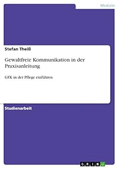 Paperback Gewaltfreie Kommunikation in der Praxisanleitung: GFK in der Pflege einführen [German] Book
