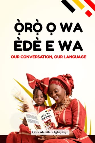 ORO O WA, EDE E WA (OUR CONVERSATION, OUR LANGUAGE)