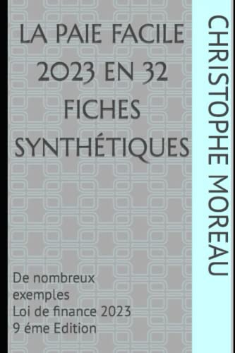 LA PAIE FACILE en 32 fiches synthétiques: De nombreux exemples Dernière Loi de finances