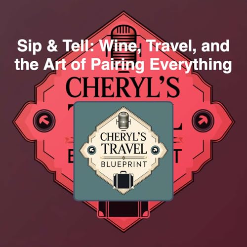 Sip & Tell: Wine, Travel, and the Art of Pairing Everything