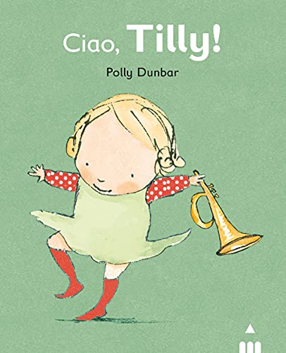 Ciao Tilly! Ediz. Illustrata