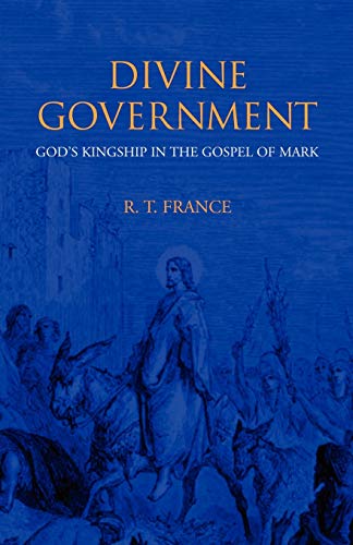 Divine Government: God'S Kingship In The Gospel Of Mark
