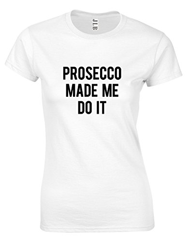 Image of JLB Print Prosecco Made ME DO IT Funny Cool Premium Quality Fitted T-Shirt Top for Women and Teens White