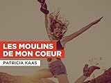 patricia kaas youtube je ne regrette rien  Les moulins de mon coeur im Stil von Patricia Kaas